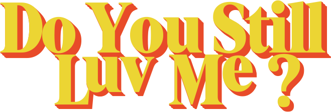 Do You Still Luv Me?